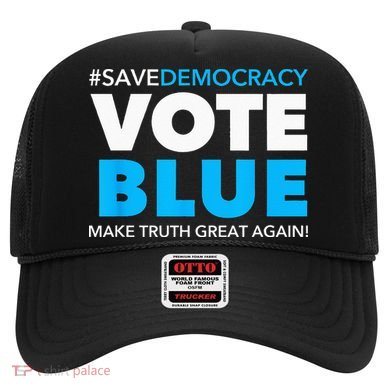 Save Democracy Vote Blue Make Truth Great Again Hat