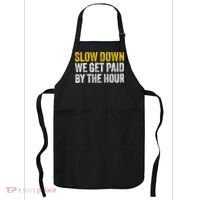 Slow Down We Get Paid By The Hour Funny Laborers Labor Day Apron thumb 0