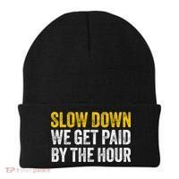 Slow Down We Get Paid By The Hour Funny Laborers Labor Day Beanie thumb 0