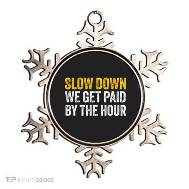 Slow Down We Get Paid By The Hour Funny Laborers Labor Day Ornament