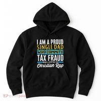Single Dad Who Commits Tax Fraud Hoodie thumb 0