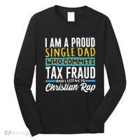 Single Dad Who Commits Tax Fraud Long Sleeve Shirt thumb 0