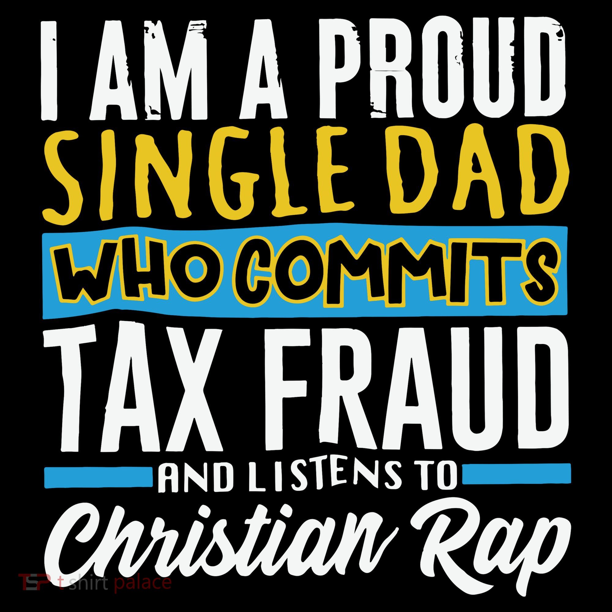 Single Dad Who Commits Tax Fraud Sweatshirt