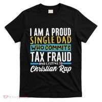 Single Dad Who Commits Tax Fraud T-Shirt thumb 0