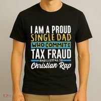 Single Dad Who Commits Tax Fraud T-Shirt thumb 3