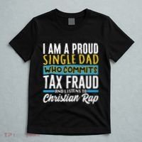 Single Dad Who Commits Tax Fraud T-Shirt thumb 5