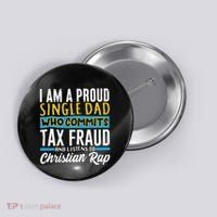 Single Dad Who Commits Tax Fraud Button thumb 0