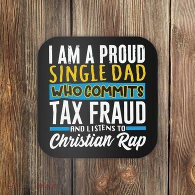 Single Dad Who Commits Tax Fraud Coaster