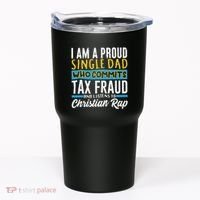 Single Dad Who Commits Tax Fraud Tumbler thumb 0