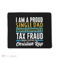 Single Dad Who Commits Tax Fraud Mousepad thumb 0