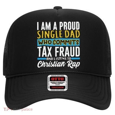 Single Dad Who Commits Tax Fraud Hat