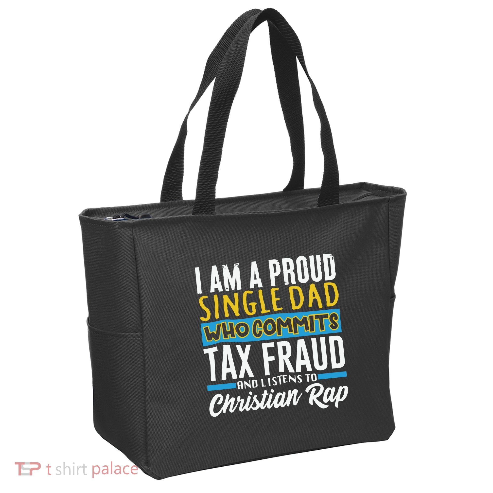 Single Dad Who Commits Tax Fraud Tote Bag