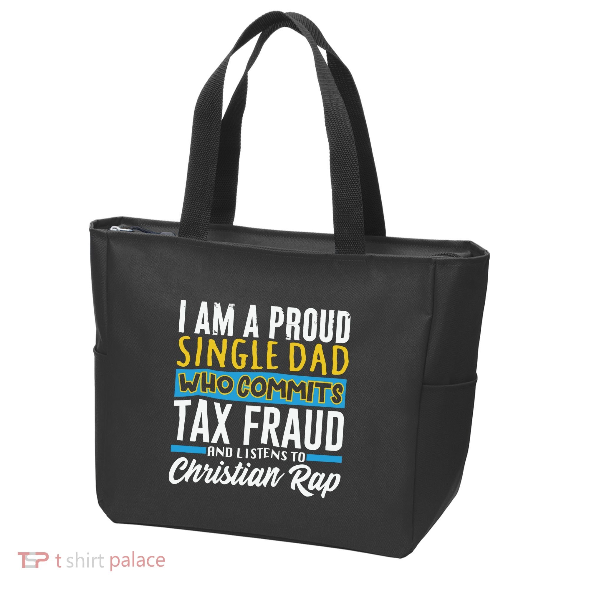 Single Dad Who Commits Tax Fraud Tote Bag