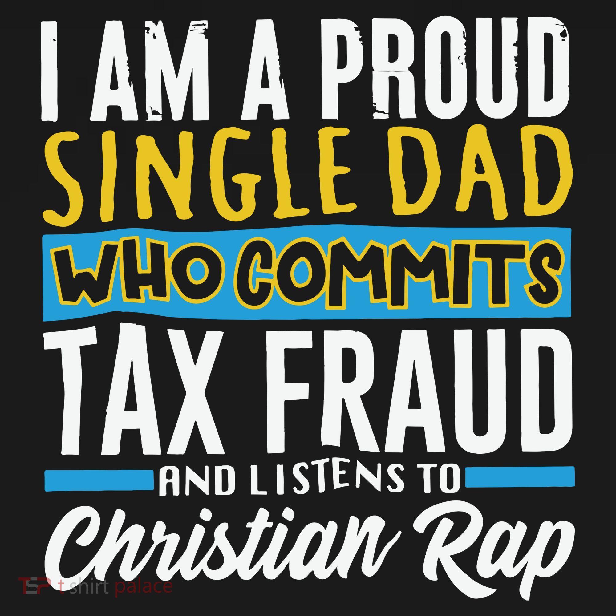 Single Dad Who Commits Tax Fraud Tote Bag