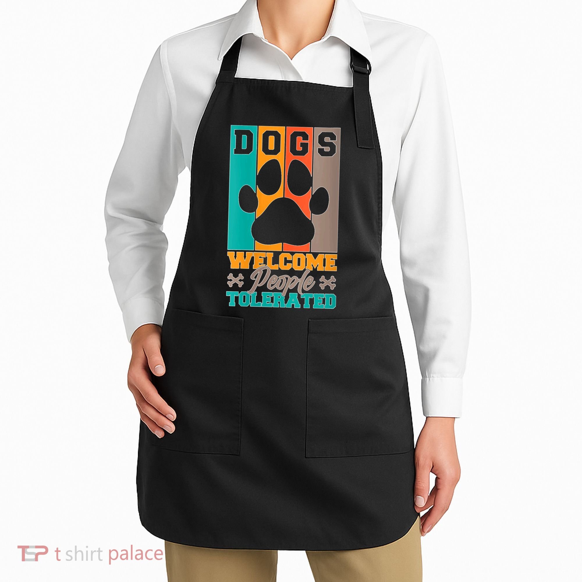 S Dogs Welcome People Tolerated V Neck Apron