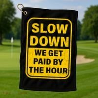 Slow Down We Get Paid By The Hour Funny Laborers Labor Day Golf Towel thumb 1