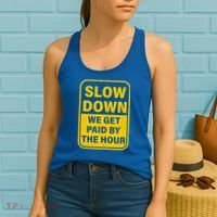 Slow Down We Get Paid By The Hour Funny Laborers Labor Day Women's Tank Top thumb 2