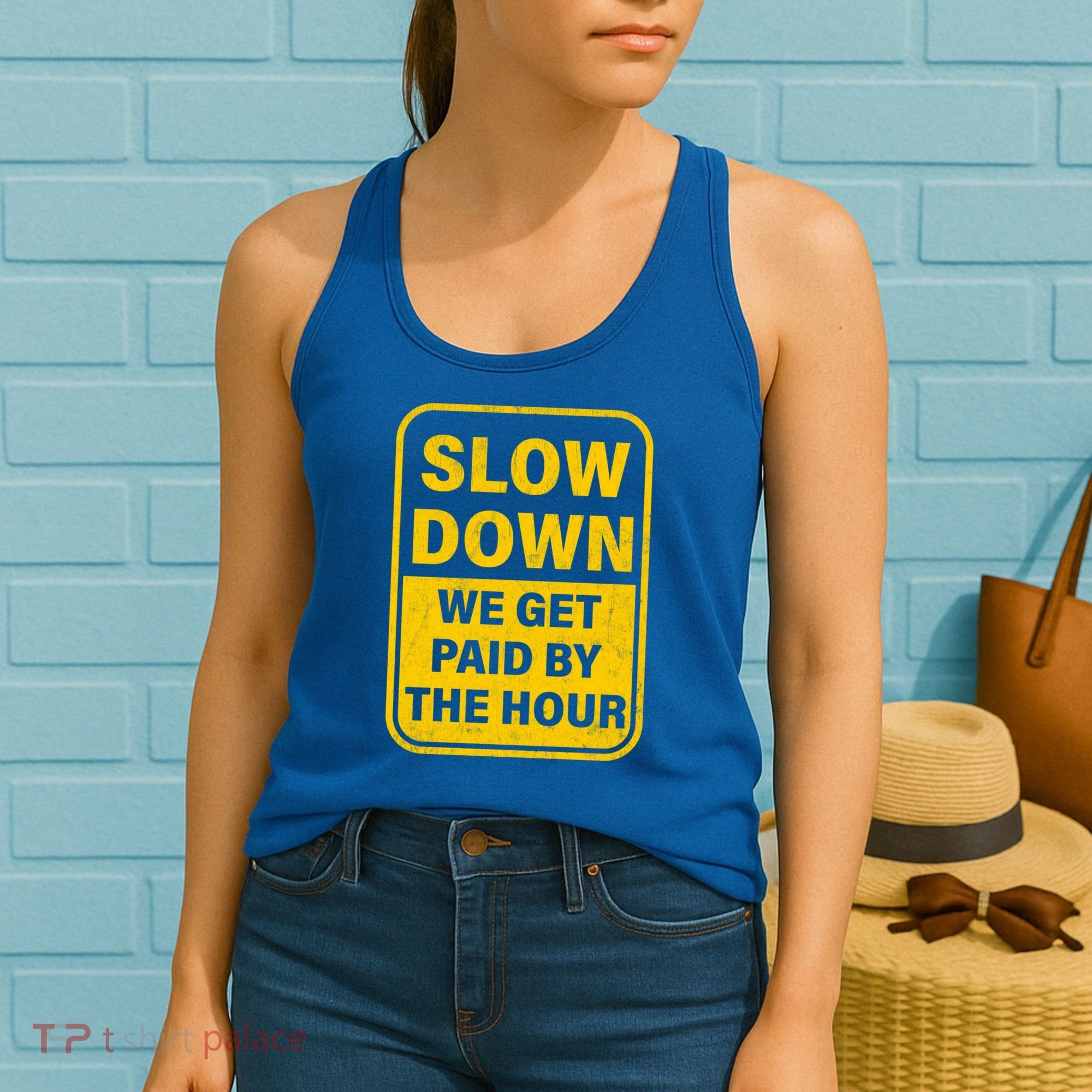 Slow Down We Get Paid By The Hour Funny Laborers Labor Day Women's Tank Top