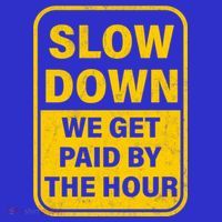 Slow Down We Get Paid By The Hour Funny Laborers Labor Day Baby Bodysuit thumb 2