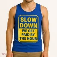 Slow Down We Get Paid By The Hour Funny Laborers Labor Day Tank Top thumb 3