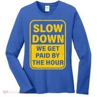 Slow Down We Get Paid By The Hour Funny Laborers Labor Day Women's Long Sleeve Shirt thumb 0