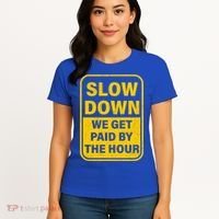 Slow Down We Get Paid By The Hour Funny Laborers Labor Day Women's T-Shirt thumb 4