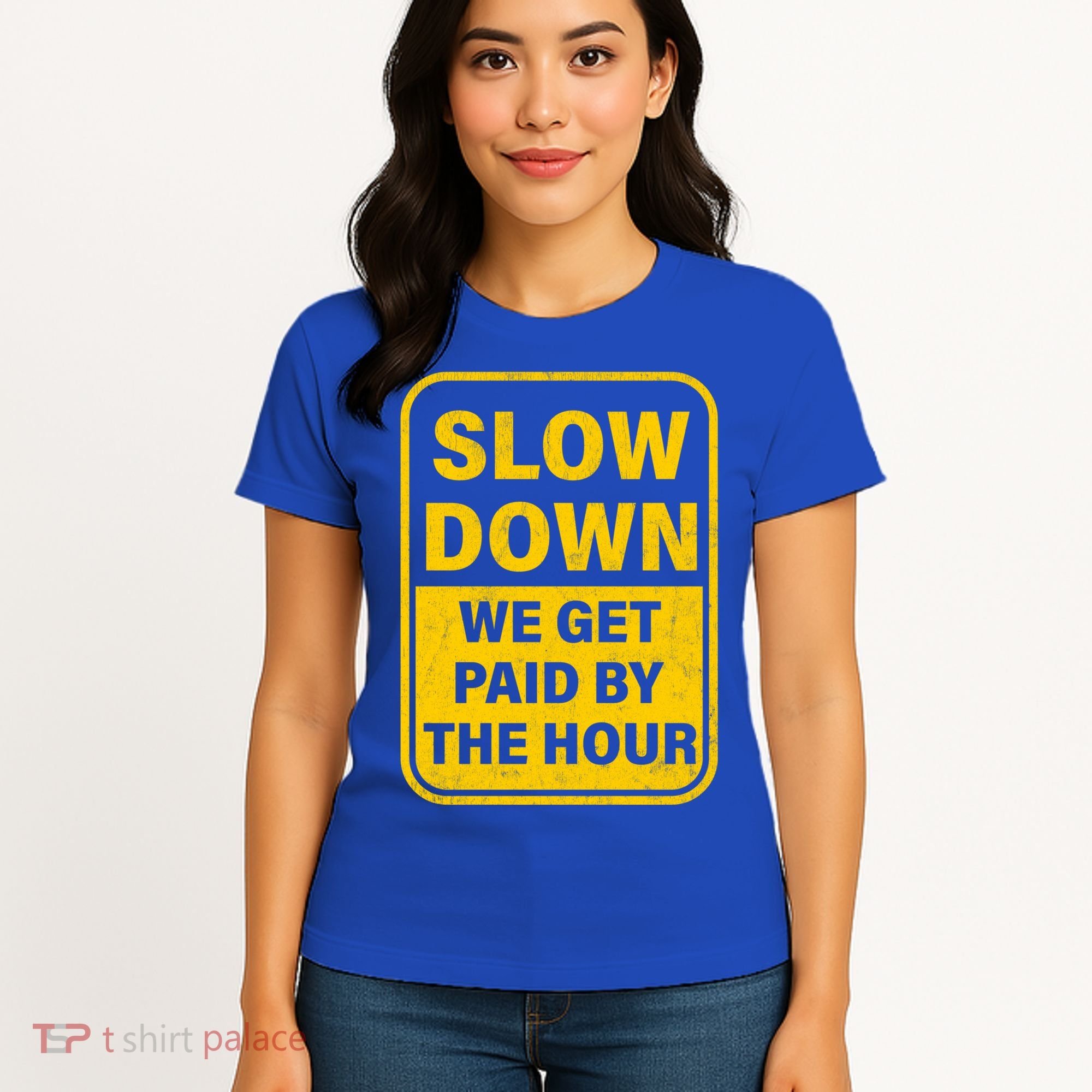 Slow Down We Get Paid By The Hour Funny Laborers Labor Day Women's T-Shirt