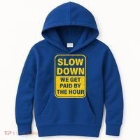 Slow Down We Get Paid By The Hour Funny Laborers Labor Day Kids Hoodie thumb 0