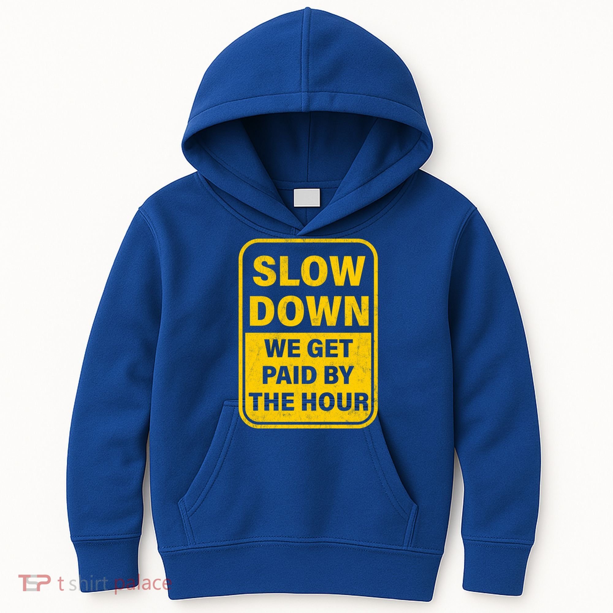 Slow Down We Get Paid By The Hour Funny Laborers Labor Day Kids Hoodie