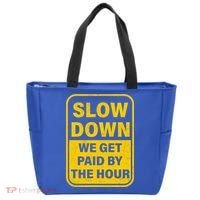 Slow Down We Get Paid By The Hour Funny Laborers Labor Day Tote Bag thumb 0
