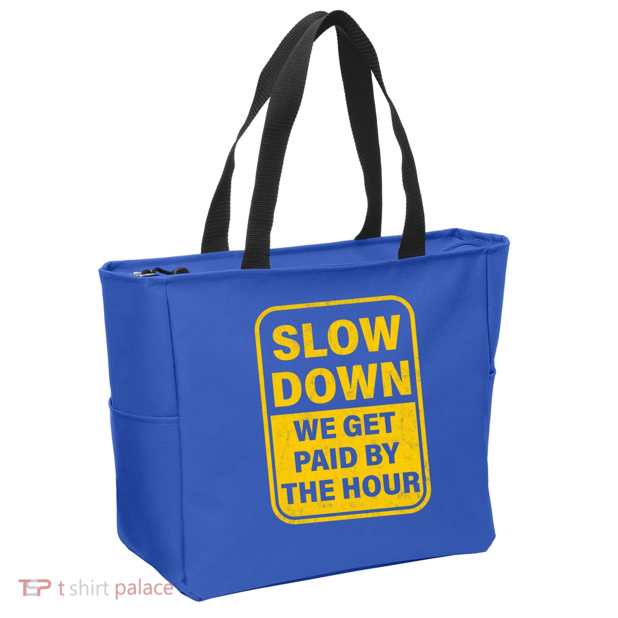 Slow Down We Get Paid By The Hour Funny Laborers Labor Day Tote Bag
