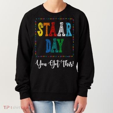 Staar Day You Got This Testing Teacher Motivational Women's Sweatshirt