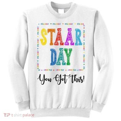 Staar Day You Got This Testing Teacher Motivational Sweatshirt