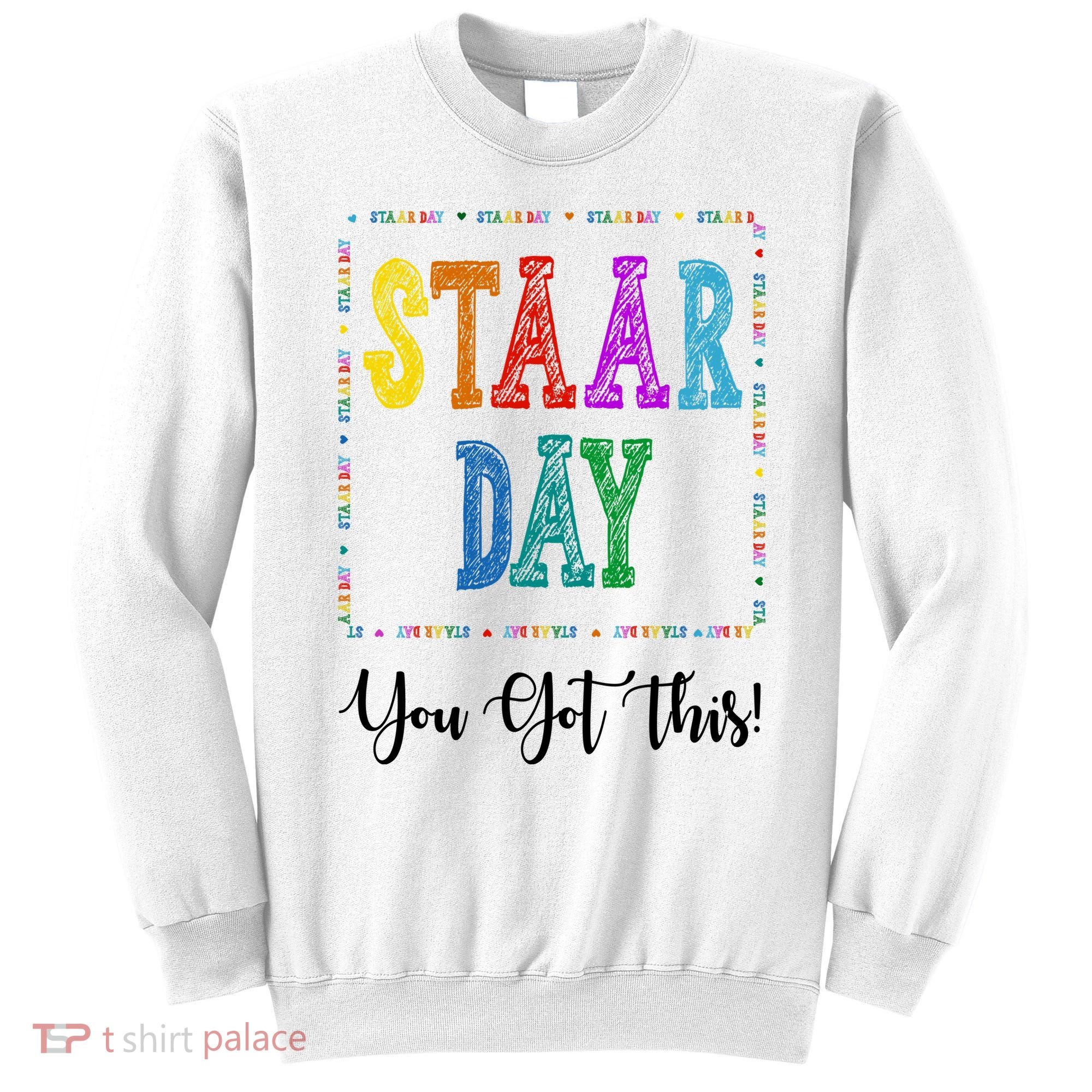 Staar Day You Got This Testing Teacher Motivational Sweatshirt