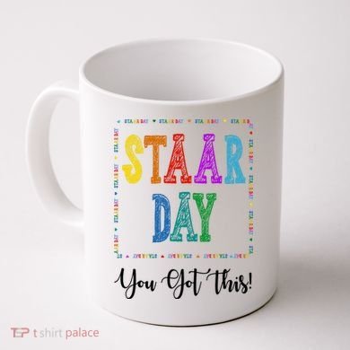 Staar Day You Got This Testing Teacher Motivational Coffee Mug