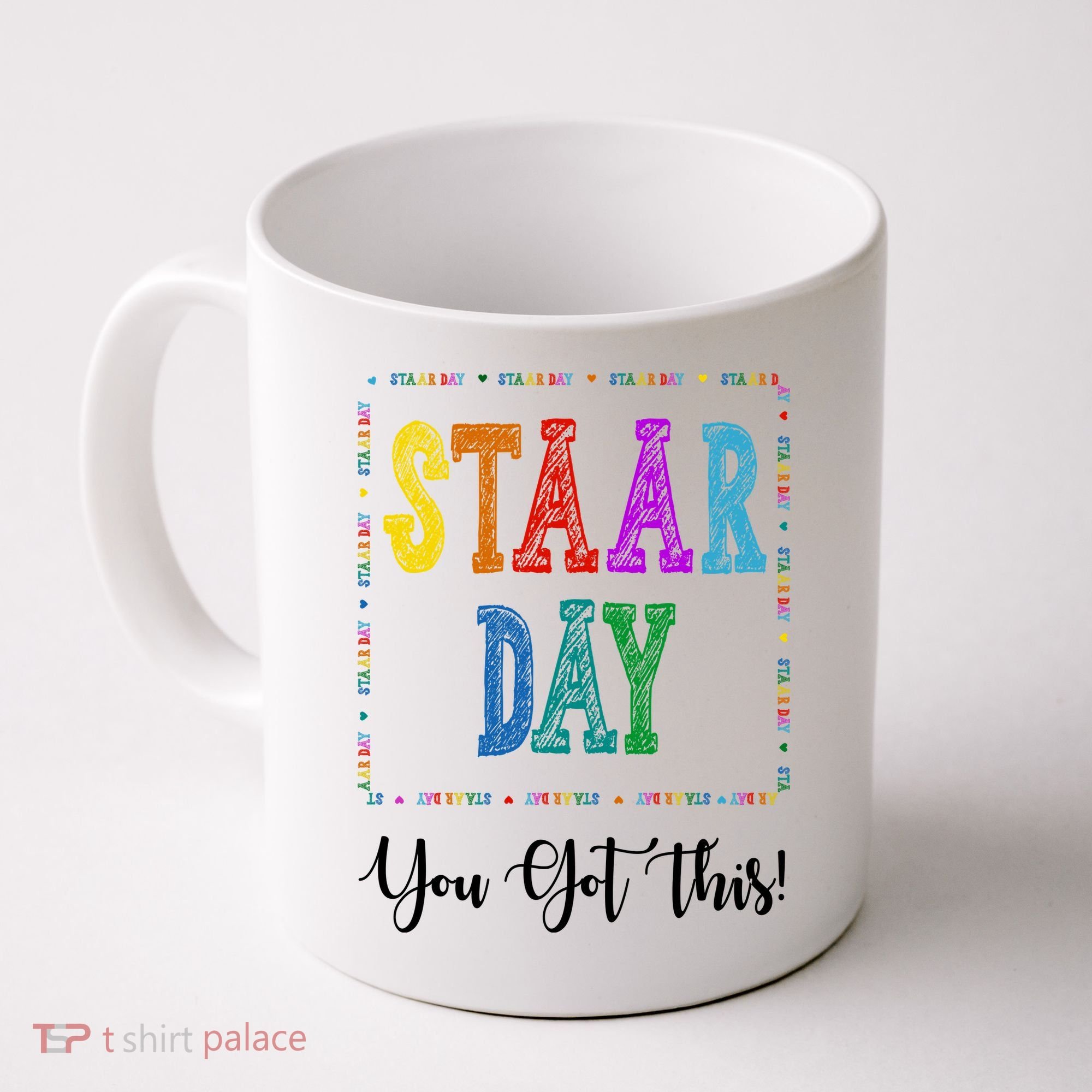 Staar Day You Got This Testing Teacher Motivational Coffee Mug