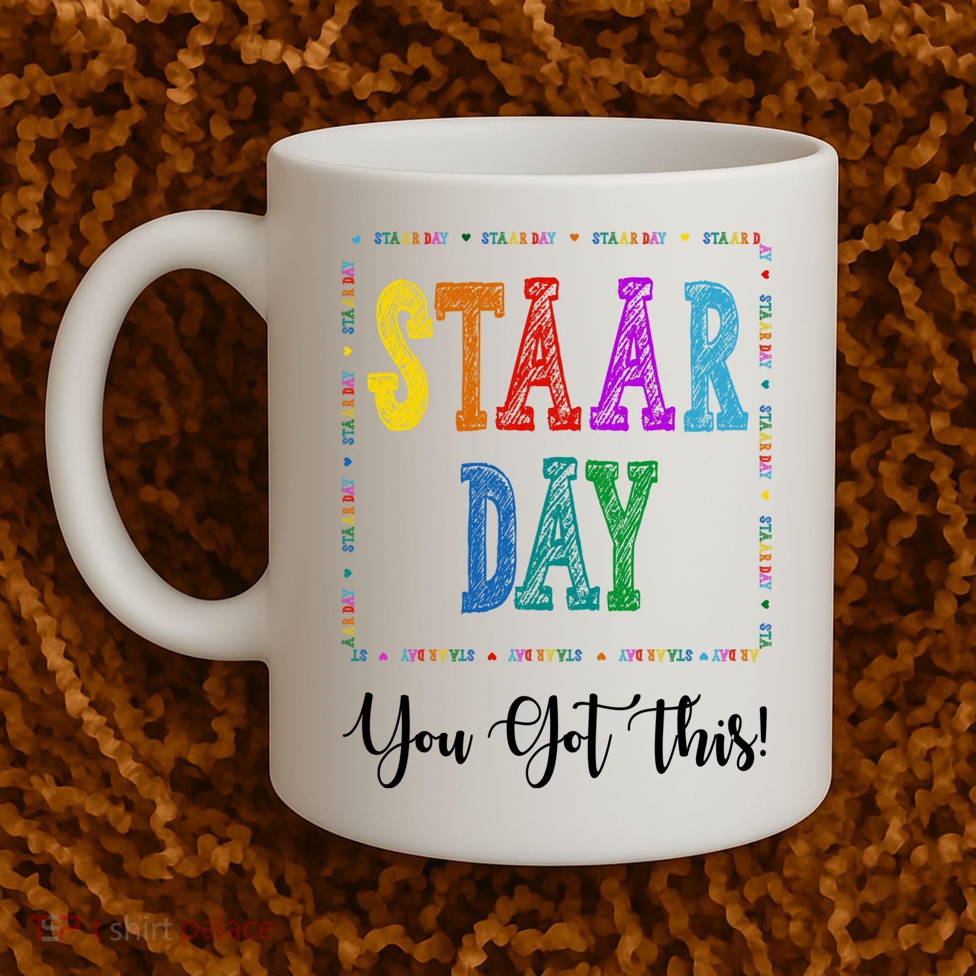 Staar Day You Got This Testing Teacher Motivational Coffee Mug