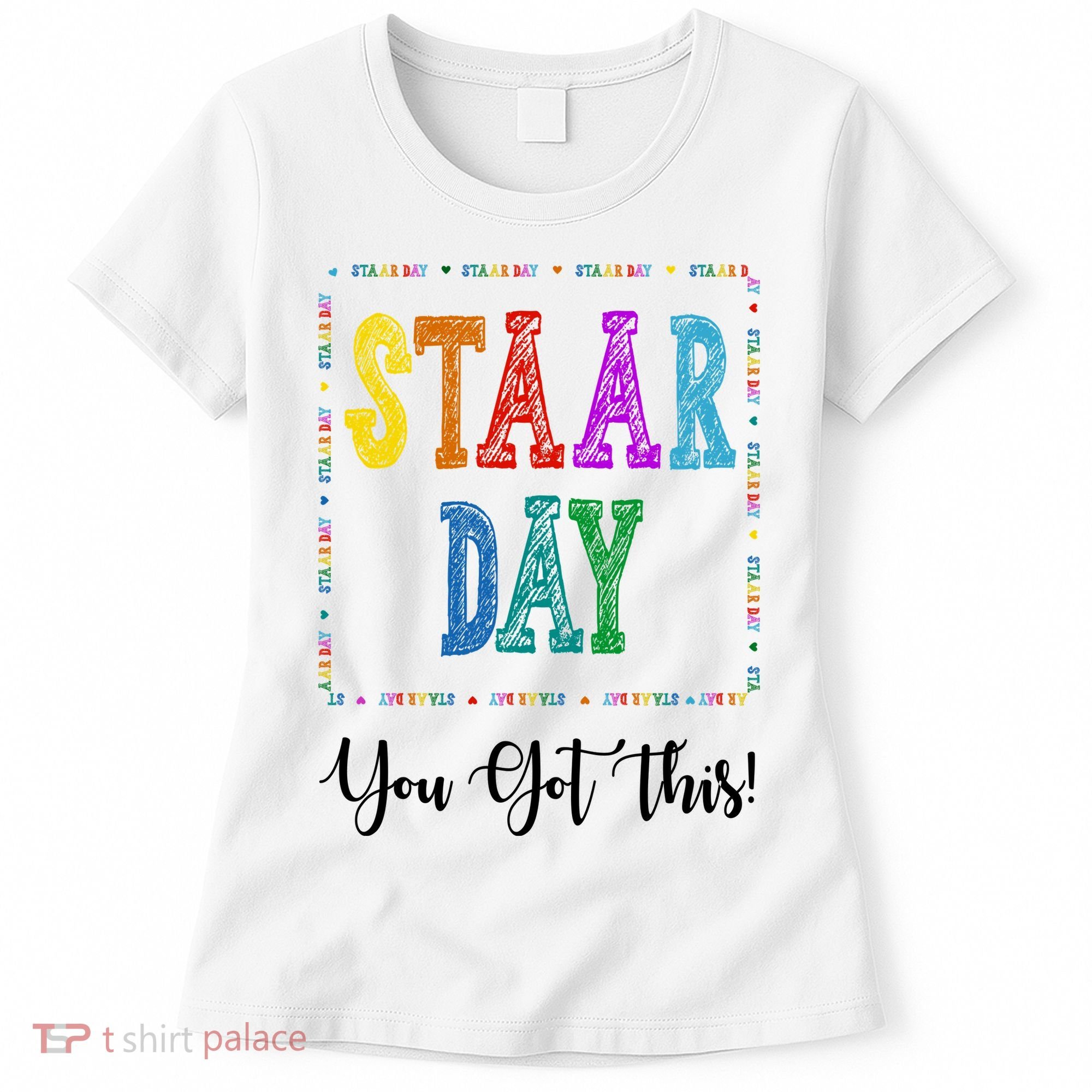 Staar Day You Got This Testing Teacher Motivational Women's T-Shirt