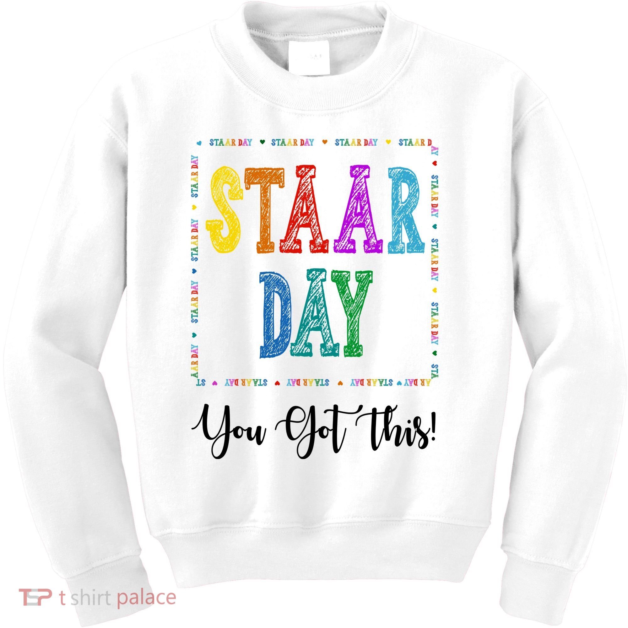 Staar Day You Got This Testing Teacher Motivational Kids Sweatshirt