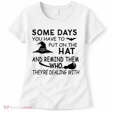 Some Days You Have To Put On The Hat, Halloween Design Women's T-Shirt