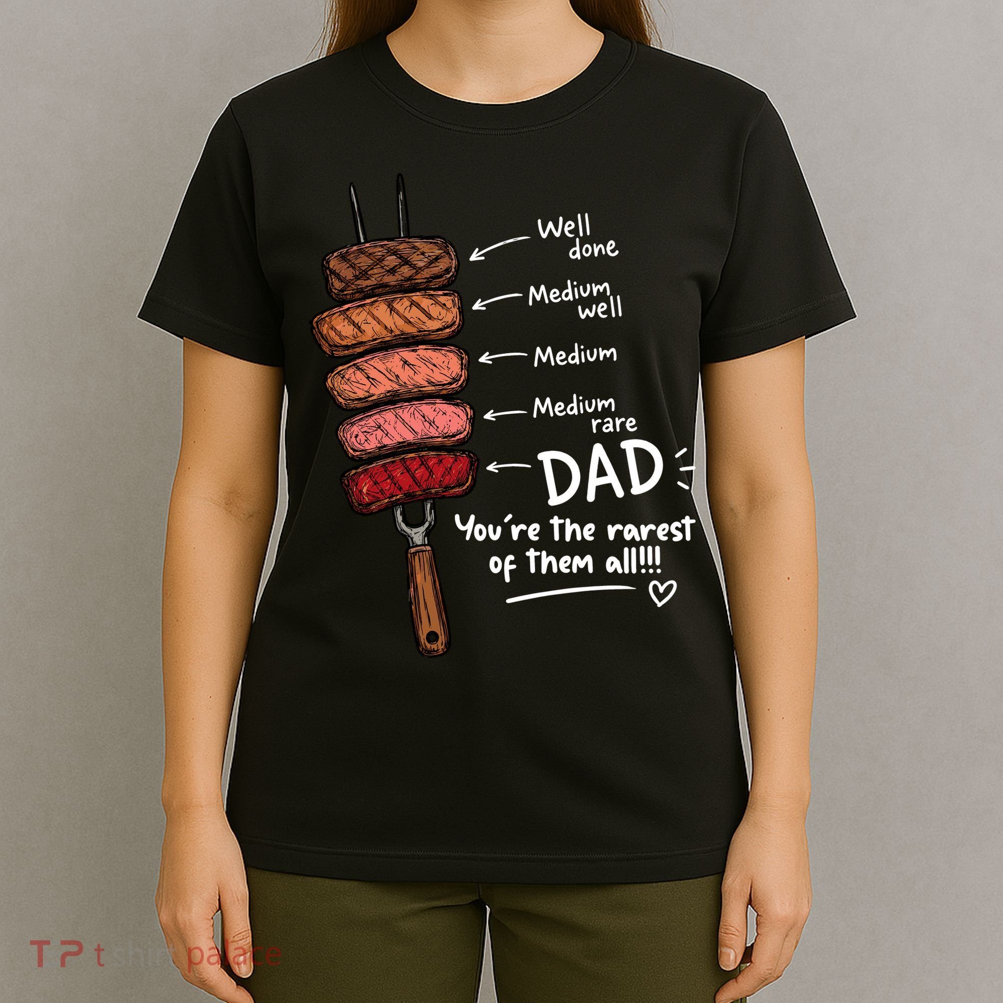 Steak Dad You're The Rarest Of Them All T-Shirt