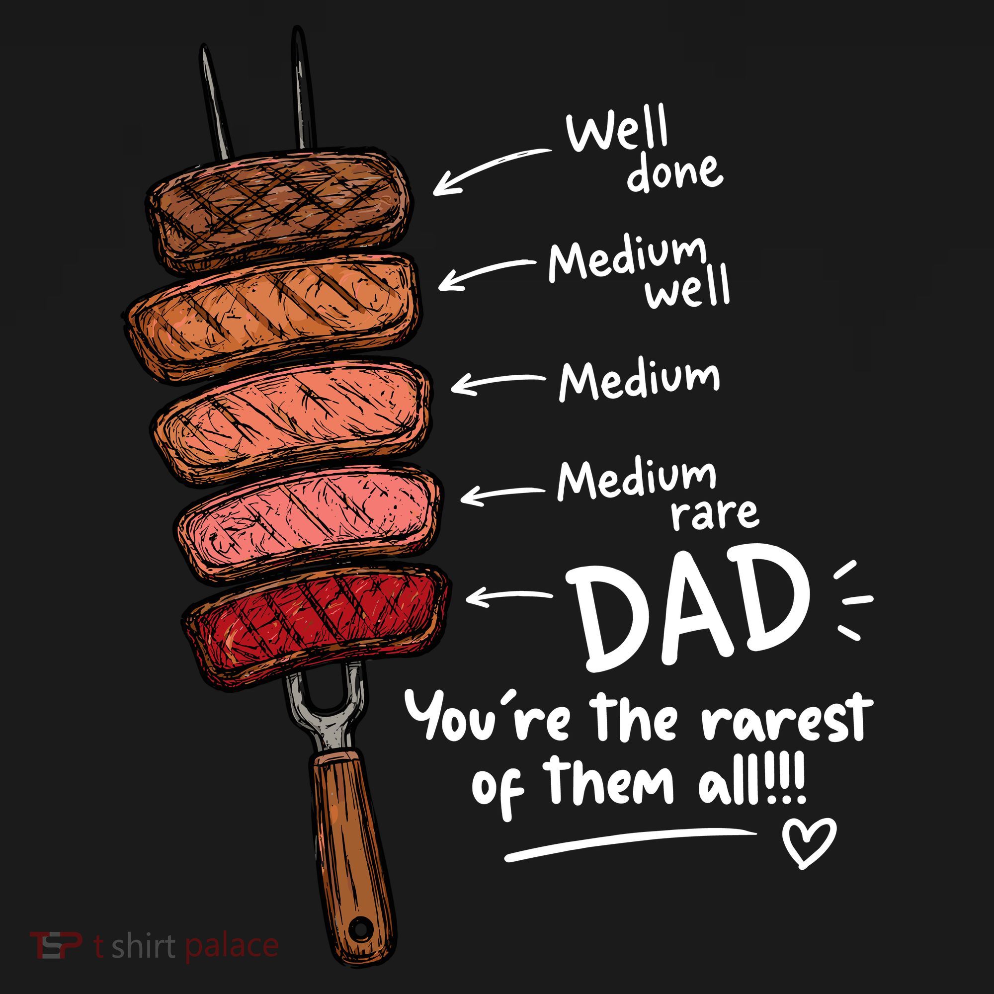 Steak Dad You're The Rarest Of Them All T-Shirt