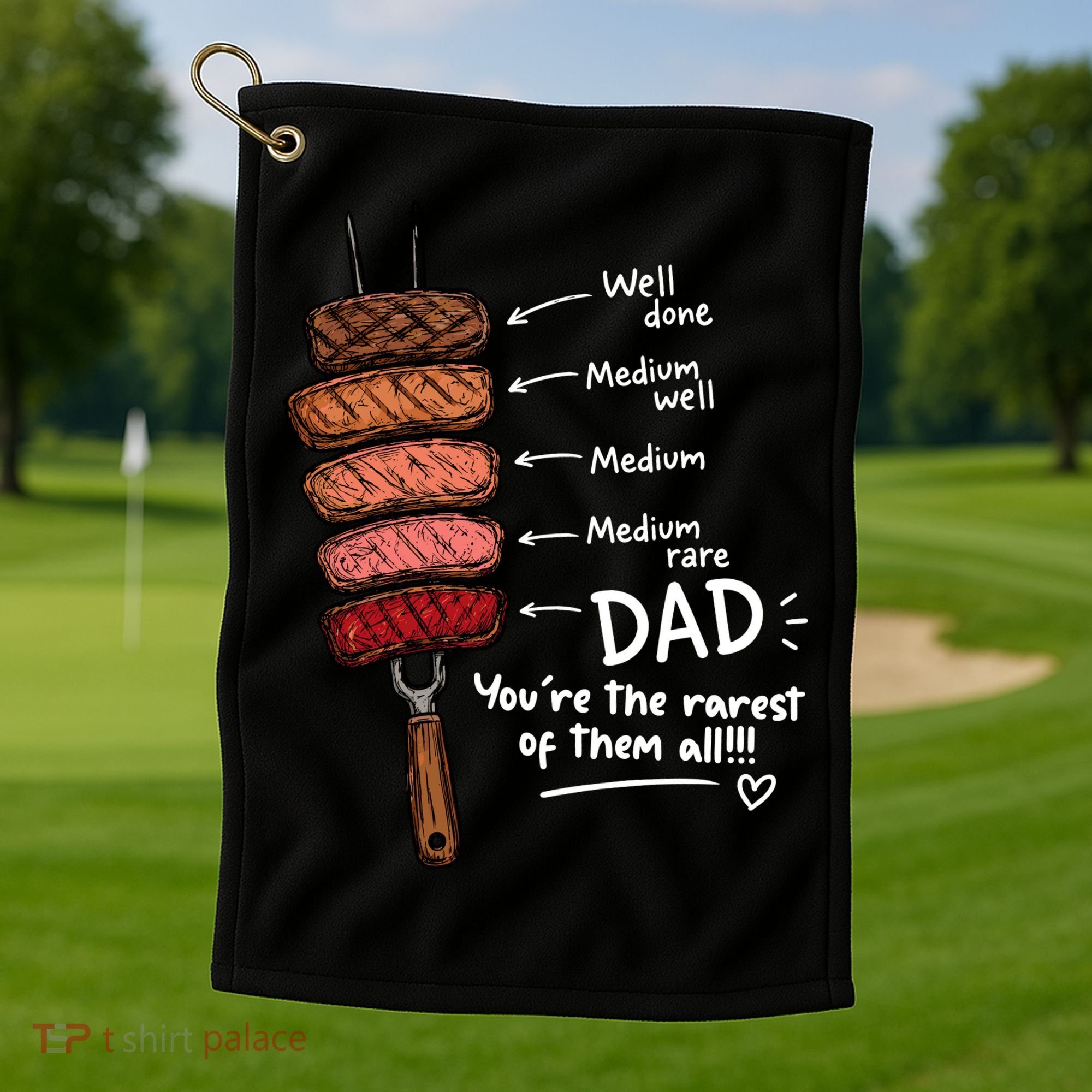 Steak Dad You're The Rarest Of Them All Golf Towel