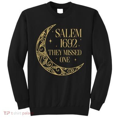 Salem Est 1692 They Missed One Sweatshirt