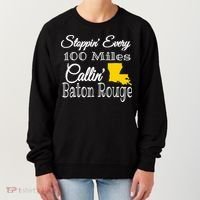 Stoppin Every 100 Miles Callin Baton Rouge Women's Sweatshirt thumb 0