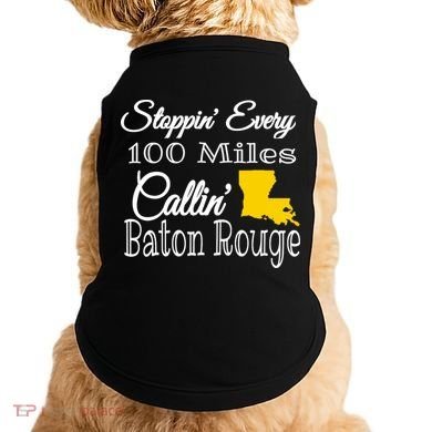 Stoppin Every 100 Miles Callin Baton Rouge Doggie Tank