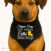 Stoppin Every 100 Miles Callin Baton Rouge USA-Made Doggie Bandana thumb 1