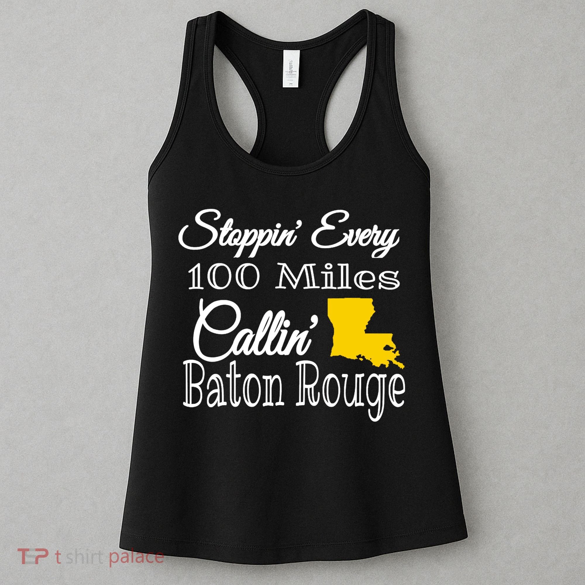 Stoppin Every 100 Miles Callin Baton Rouge Women's Tank Top