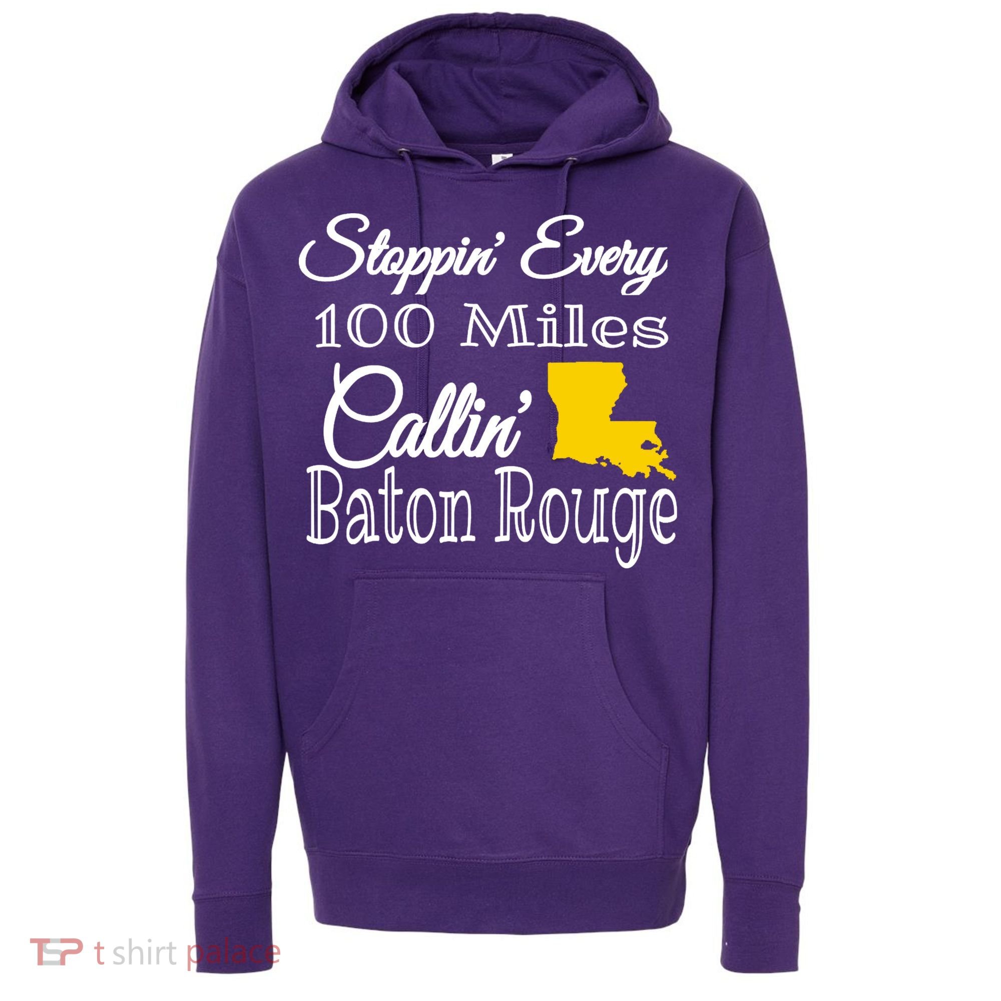 Stoppin Every 100 Miles Callin Baton Rouge Hoodie