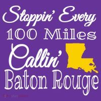 Stoppin Every 100 Miles Callin Baton Rouge Sweatshirt thumb 3